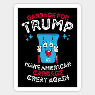 Garbage For Trump Make American Garbage Great Again Magnet